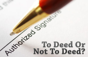 Law Update - To Deed Or Not To Deed
